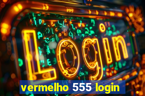 vermelho 555 login